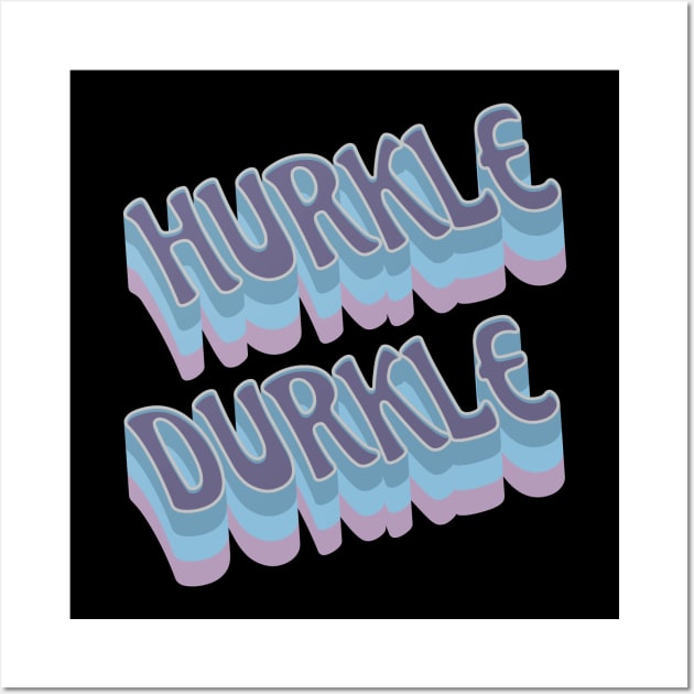 Hurkle Durkle Scottish Slang for stay in bed instead of getting up. Be lazy. Have a lie in. Ignore the alarm clock, relax. Wall Art by Luxinda